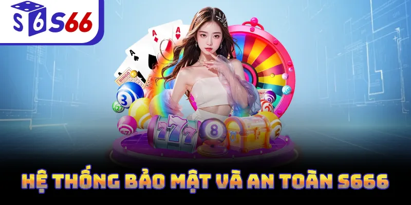 Hệ thống bảo mật và an toàn S666